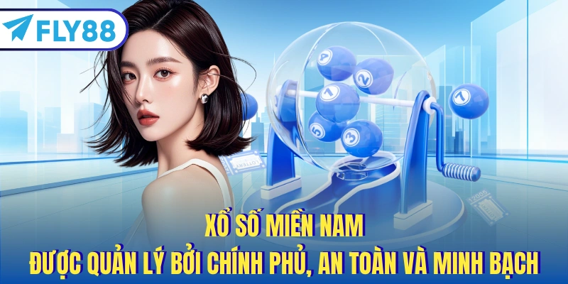 Xổ số miền Nam được quản lý bởi chính phủ, an toàn và minh bạch